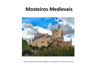 Mosteiros Medievais

http://amaoesquerdadedeusolivro.blogspot.com.br/2010/05/o-poder-dos-mosteiros.html

 