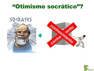 “Otimismo socrático”?
 