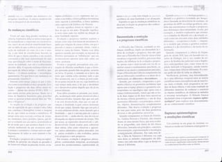 quafido sflr-r u:i; iilter{f;re nos resLlliaiiis riiis
pesquisas cieniíficas" A ciência lii*derna toi"-
rÏou-se inscperár'eì cJa tecnologia.
&s mâãdmarçffi $ # terutí$Ëffi ffis
Virnos ató aqui rh.ras -erafides muclançrÌs Íìa
ciência. A prinre ira delas se refere à passíìge ili
rto r;rciclnalisiìlo e e rnpìrismo ao Çorlstrutivis-
Ìïiü. isto é, cle r,rm irJeal de ciurtiliciçlade base-
ad* na idéia cle que a ciênciil é unra reprflscll-
i;rção da realiciaiie tal comçr eia é em si nles-
ïïïa. a um ideal de cientifìçiCartre baseado na
ictdia de que o nbjeto científico ó um naclelo
construíclo e não uma r"epresentação cJo real.
ìjrïla airroximação sobre o nroclo cle fiinciona-
nrento cla realidade, ïnasi não o conhccimento
absolmto dela. A segunda muclança refere*se à
píì$sftgem da ciência antiga *- tenrétiça, qua-
litativa
-
à ciência nloderïlâ -' tecnoìó,{ica,
quilnfitativa. Por que hauve tais mudanças no
flerìsarnentr-r c lentífi co?
IJurante certo tempo, jirtgou-se que a ciôn-
cia {corno a sociedade) evoïui e progride. Evo-
lução e progresso são duas icÍóias niuito re-
centes --,clatarn dos séculos XVItrI e XtrX **-,
nìas rnuito aceitas pelas pessoas. Basta ver o
lema da bandeira brasileira pÍira perceber
conio âs pessüas acham natriral falar em 'oor-
clenr e Prcglesso".
As noções cie evoh-rção e de progresso par-
tem da suposição de qrie o ternpo d unur linha
reta contínua e homogônea (como a imagem
clo do, que virnos ao estudar a metrilïsica). O
ternpo seria urna sucessão conïínua de irrstan-
tes, nìonleiltos, Íascs, períodos. épocas. que iri-
am se sonl'anclo uÍìs aos outros, acLltrnulanclo-se
cle tal moclo que o que acontece depois é o re-
sultado rnelhorado do clue aconteceu antes,
Contínuo e cuïïlulativo, o tempo seria um aper-
feiçoamento r"le todos os serds (naturais e hu-
manos).
Evolução e progresso sãc a crença na superi-
oridade do presente em relação ao passado e
clo futuro em relação ao prc$ente. Assim, os eu-
ropoi;s civilizadcs s*iitiitì superiores aos airr-
canos e aos índios, r'r fïsica galilaico-nstt'toniana
seria supericr à nristoídlica, a física quântica
seria superior à de Üalileu e de hlewton.
Hvoluir significa: torn;tr-se superior e Ine
Ìhç:r do que se flra antes. Progredir significa:
ir num ruino cada vez ïïIelhbr na direção ci*
urïÌâ finaliclade superior.
Evolução e prügresso tambérn supõe m o
ternpo como Ltmiì sórie Jinear de tntlmentos Ìi-
gaclos por relações cle causa e efeito" eïtì que o
passado ó causa e o presente, efeito, vindo a
tornar-se cailsíÌ do futuro. Vemos essa idéia
aparecer quando, por exetnplo. os manuais cle
I{istória apresentam as "influências" tlue um
acontecinrento anterior teria ticlo sotlre LlïÌl
rllrtr"o, posterior.
Evoluir e plr:gredir pressupõern LrÍna colt-
cepção de F{isrória sernelhante à qiie a biolo-
gia apr"esenta quanrJo fala em germe, setnente
ou larva" O gernle, a seffìente au a larva são
entes que contêrn ncles mesmos turÍo o title
Ihes aconfecerá, isto é, o futirro já está conti-
clo no pontr: inicial cle um ser, cuja hristória ou
cujo tempo nada rnais é do que o desdobrar
ou o clesenvoiver pleno daquilo que ele já era
potencialmente. I
Essa idéia encontra-se presente, por exelïl-
plo, na distinç'ão entre países desenvolvidos e
sulrclesenvolviclos. Quanclo digo que um país
é ou está clesenvolviclo, digcl que sei que ail-
cançou a finaiidade à qual estava destinado
desrÌe que surgiu. Quando digo que uill país é
ou está subdesenvolvido, estou dizendo que a
finalidade -*- que é a rÌlesma para ele e para o-
desenvolvicio _- ainda não foi, mas dever"á ser
alcançacla em algurn monleïlto do tempo" l{ão
por acaso, as expressões desenvolvido e sub-
desenvolviclo forarn usadas para substituir
duas outras, tidas como ofeltsivas e agressi-
vas: países adiantaclos e países atrasados, isto
é, países evoluídos e não evoluídos, países
Çorn prCIgresso e seïïÌ progressü.
Em resumo, evolução e progresso presst:-
pÕem: continuidacle temporai, acurnulação
causal dos aconteçimentos, superioriCacle do
futuro e clo pr'*s*nte com relaçãc âü íiiiss;itio,
existência de ulna Íìnaliriade a ser alcançaria.
Supunha-se que as mudanças científ icas itr-
dicavam evclução ou prügresso das canheci-
rnentos hutnatros. r
ffimsm#nrüilrtdn ffi ffiwffi t rxç&m
# ffi prffiffirffissm mfrsr$Ëífffr#ffiffi
A Fiiasofia das Ciôncias, estudando as nìLr-
rtranças científÌcas, impôs um desmentido às i-
déias cle evolução e progresso. Isso não quer
dizer qlte a Filosofïa das ciôncias viesse a falar
ern atraso e regressão científica, pr:is essas duas
noções são idônticas às de evolução e progres-
so, epenas coïtt o sinal trccado {em vee de ca-
minhar causal e contitìuaffiflnte para frçnte, ca-
minhar-s*-ia causal e continuanteltte pam tr{);
O que a Fiiosofia das Ciências compreencteu fai
qunÀ ur elab*raÇões científiciïs e üs iileais cle ci-
entificirJade são elifersmÈss e des*omtimmos.
Quando, por exernplo, compararnos a geo-
metria clássiça ou geornetia euclideana (que
opera com o espaço plano) e a geometria con-
temporânea ou topológica (que opera com o
espaço tridimensional), vemos que não se tra-
ta de duas etapas ou cle duas fases sucessivas
cla mesma ciôncia georlrótrica, e sint de duas
geometrias cliferentes, cottt pr-incípios, concei*
[os, objetos, detnoqstrações cornpletamente
diferentes. Ìr{ão houve evolução e progresso
rJe uma para outra, pois são duas geülïtetrias
cliversas e não geometrias sucessivas.
Quando cotnparamos as fisicas de Aristóte-
les, Galileu-I{ewton e Einstein, não estamos
diante de uma lrestxa física, que teria evoluí-
do ou furogredido, mas diante de trôs Íïsicas
cliferentes, baseadas em princípios, conceitos,
demonstraçÕes, experimentações e tecnologias
completamente diferentes. Em cada uma de-
ias, a ìAeia de i{atuteza é diferente; ern cada
urna cielas os métodos empregadas são dife-
rentes; eín cada uína delas o qï]e se deseja co-
nhecer é diferente.
Quando L'üÌ-r-lríi{ii iri iii-is a biologia genéttíiâ r-it-
Mcndei e a genótica folmulacla por lrioquí-
rnica (baseadâ na descoberta de enziinas, dc
proteínas da ADN ou código genético), tanl-
bóm não encontrarnos evolução e progresso,
máìs dif'erença e clescontinuidacle' Assim, por
exemplo, o rnodelo explicativo que orienta-
va o trabalho de Mendel era o da relação se -
xual colrlo um encontro entre duas entidades
diferentes -- o esperma e o óvulo
-,
enquan-
tc o raacleio cluo orienta a genética coutem-
porâne a é, a cla cibernética e da teor"ia cJa in-
fonn aç ã4.
Quanclo comparamos a ciência da lingua-
geïn do século XIX (que *ra baseada nos es-
tudos c1e fitologia, isto é, ncs estudos da ori-
genl e da história das palavras) coÍn a lingüís-
tica çcntelnporânea (que, comü vinros no ca*
pítulo eledicado à ling$agetn, estuda estrutu
ras), vernüs duas ciências diferenfes. E o tnes-
mo pode sflr dito de torÍas as ciências.
rerificatl-ss, portanto, ulïlâ dss*onfinnida-
rie e uma diferença tenlporal entre as teorias
çientíficas çonlo cotlseqí-iência não de uma for-
ma mais evoit-tída, tnais progressiva ou me-
lhor cle fazer ciência, e sim Çoíno resultado de
tlïferentes riraneiras de conhecer e çonstruir
os *bjetos científicos, eie elaborar qs métodos
e inventar teçnologias. O filósofo GasÍan
Bachelarcl ciou a expressão ruptura episte-
motógica* para explicar f,ssa descontinuida-
de no conhecimento científico"
ffi rx p{ru rffi $ mp fr sfrmfrïr& ilmW fr çmm
# rffiwffi lwç&*m mfr wsaff6fËsmm
ïJrn cientista ou um grupo de cientistas co-
meçam a estudar uln tenôtrleno empregando te-
*Leml:reÍnos que a palavra epistemalogia é' conrposta de
clnis termos gregos : episteme, que significa ciência, e Jagirr'
vinda de logos, significandc conhecimento. Epistemoicgia
é o canhecimento filosófico sobre as ciênçias'
)
25fi
?$7
 