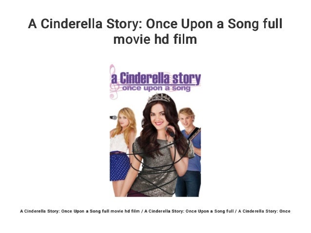 A Cinderella Story: Once Upon a Song full movie hd film - A Cinderella Story Once Upon A Song Full Movie Youtube