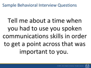 Sample Behavioral Interview Questions
Tell me about a time when
you had to use you spoken
communications skills in order
t...