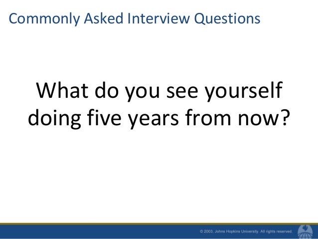 what do you see yourself doing five years from now