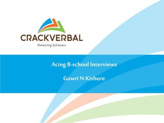 Acing B-school Interviews
Gowri N Kishore
 