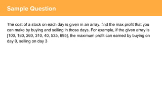 The cost of a stock on each day is given in an array, find the max profit that you
can make by buying and selling in those days. For example, if the given array is
[100, 180, 260, 310, 40, 535, 695], the maximum profit can earned by buying on
day 0, selling on day 3
 