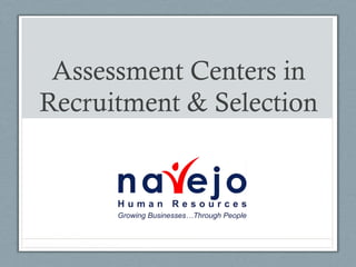 Assessment Centers in
Recruitment & Selection
 