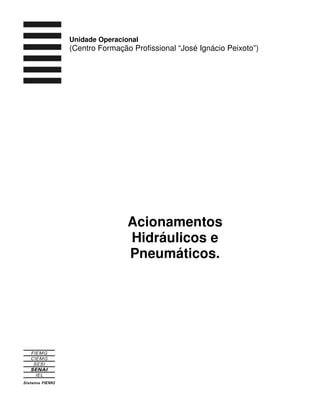 Unidade Operacional

(Centro Formação Profissional “José Ignácio Peixoto”)

Acionamentos
Hidráulicos e
Pneumáticos.

 
