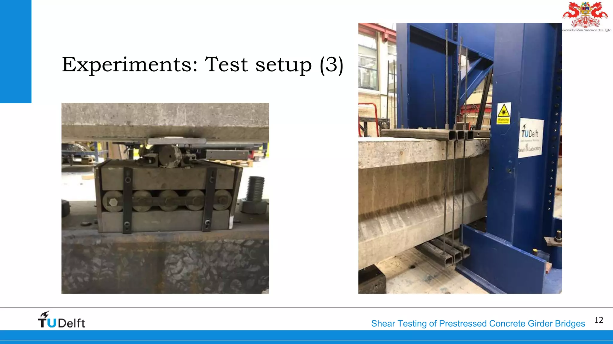 12Shear Testing of Prestressed Concrete Girder Bridges
Experiments: Test setup (3)
 