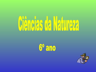 Ciências da Natureza 6º ano 