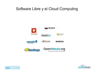Software Libre y el Cloud Computing
 