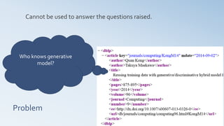 Problem
Cannot be used to answer the questions raised.
Who knows generative
model?
 