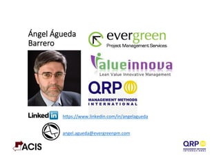 Ángel  Águeda  
Barrero
hBps://www.linkedin.com/in/angelagueda	
  	
  
angel.agueda@evergreenpm.com	
  	
  
 
