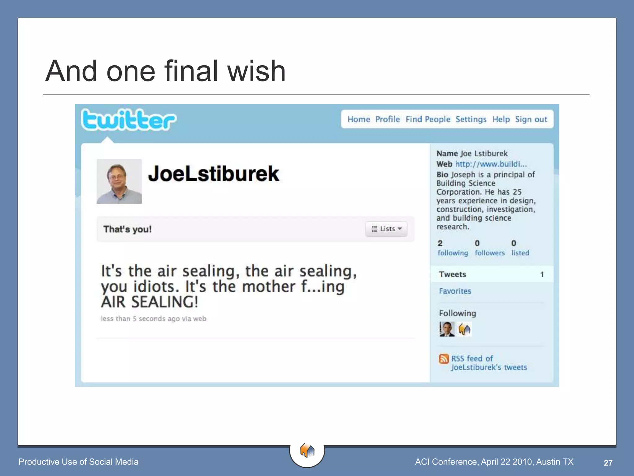 And one final wish




Productive Use of Social Media   ACI Conference, April 22 2010, Austin TX   27
 