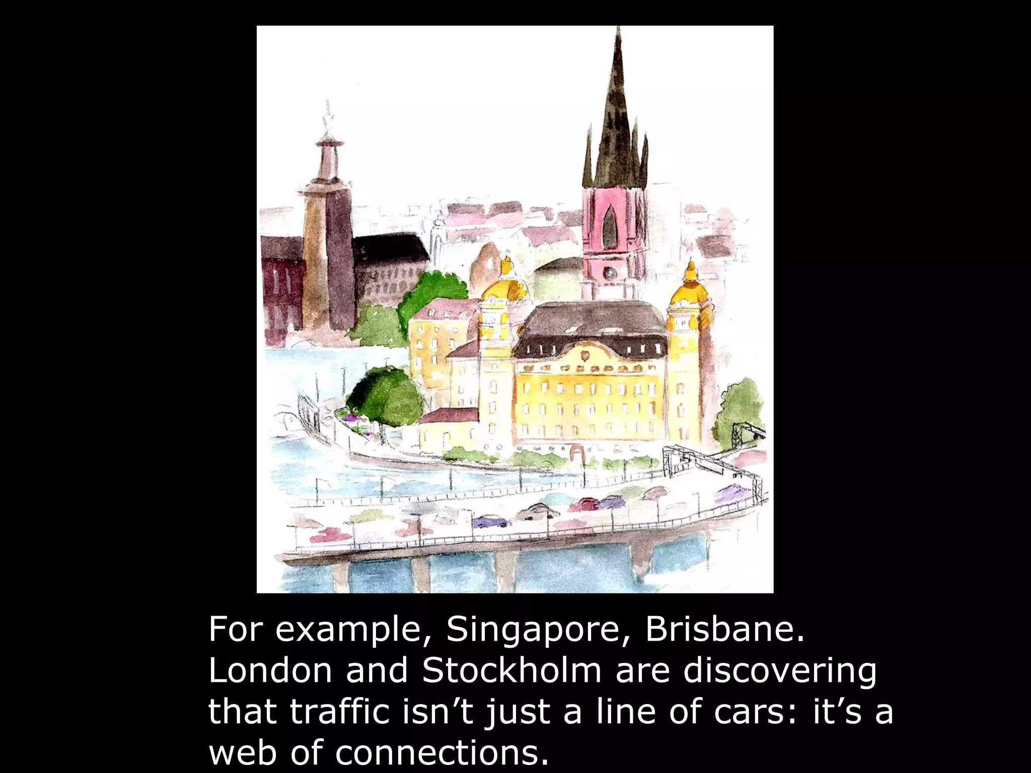 Take a look at what’s being built into cities
around the world.
 