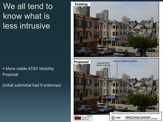 We all tend to
know what is
less intrusive
More viable AT&T Mobility
Proposal
…with screen boxes to cover
radio relay units (3 to 6 luggage
sizes boxes) on roof as well
 