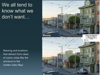 We all tend to know what we don’t want…
Massing and locations
that detract from views
of scenic vistas like the
entrance to the Golden Gate Bay
Bulky unscreened equipment cabinets
proposed along a nicely landscaped street in
South Orange County
 