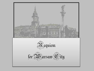 Requiem for Warsaw City  