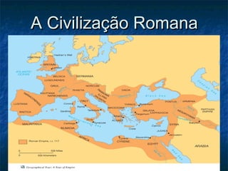 A Civilização RomanaA Civilização Romana
 