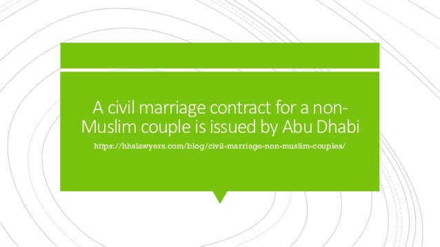 A civil marriage contract for a non-
Muslim couple is issued by Abu Dhabi
https://hhslawyers.com/blog/civil-marriage-non-muslim-couples/
 