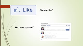‘We can like’
‘We can comment’
 