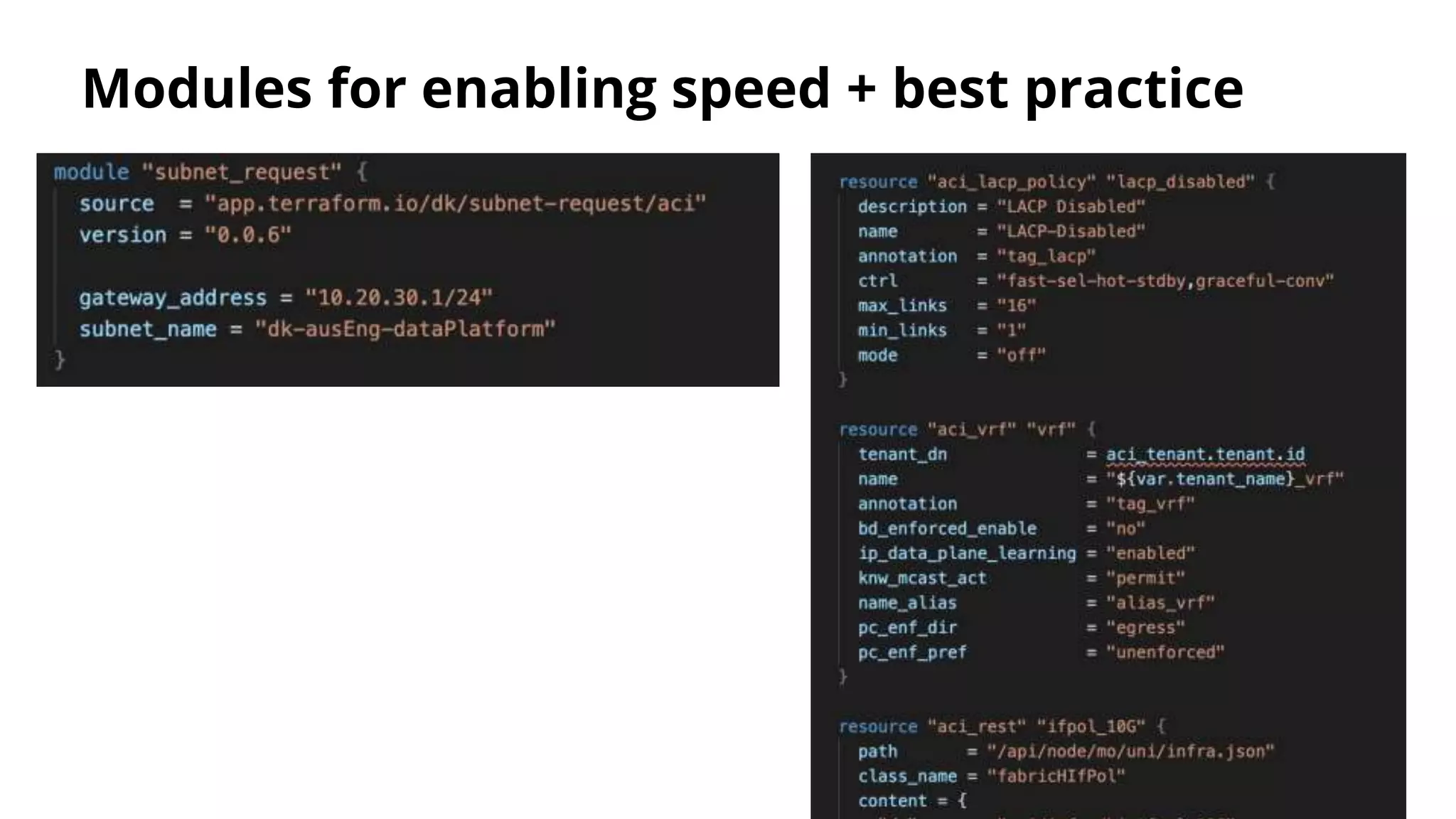 Modules for enabling speed + best practice
We want connectivity
We need to maintain an
available and performant
network
 