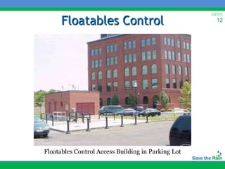 Floatables Control
                                                    1/21/11
                                                       12




Floatables Control Access Building in Parking Lot
 