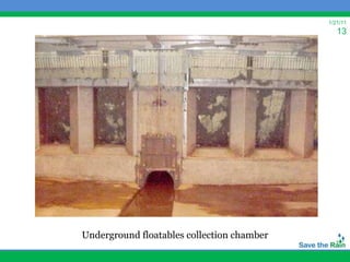 1/21/11
                                               13




Underground floatables collection chamber
 