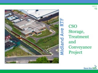 1/21/11
                                  15




Midland Ave RTF
                  CSO
                  Storage,
                  Treatment
                  and
                  Conveyance
                  Project
 