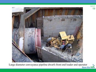 1/21/11
                                                                             19




Large diameter conveyance pipeline dwarfs front end loader and operator
 