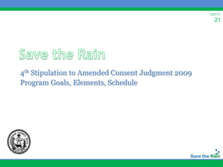 1/21/11
                                                      21




4th Stipulation to Amended Consent Judgment 2009
Program Goals, Elements, Schedule
 