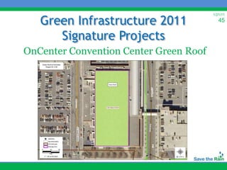 Green Infrastructure 2011
                                        1/21/11
                                           45


      Signature Projects
OnCenter Convention Center Green Roof
 