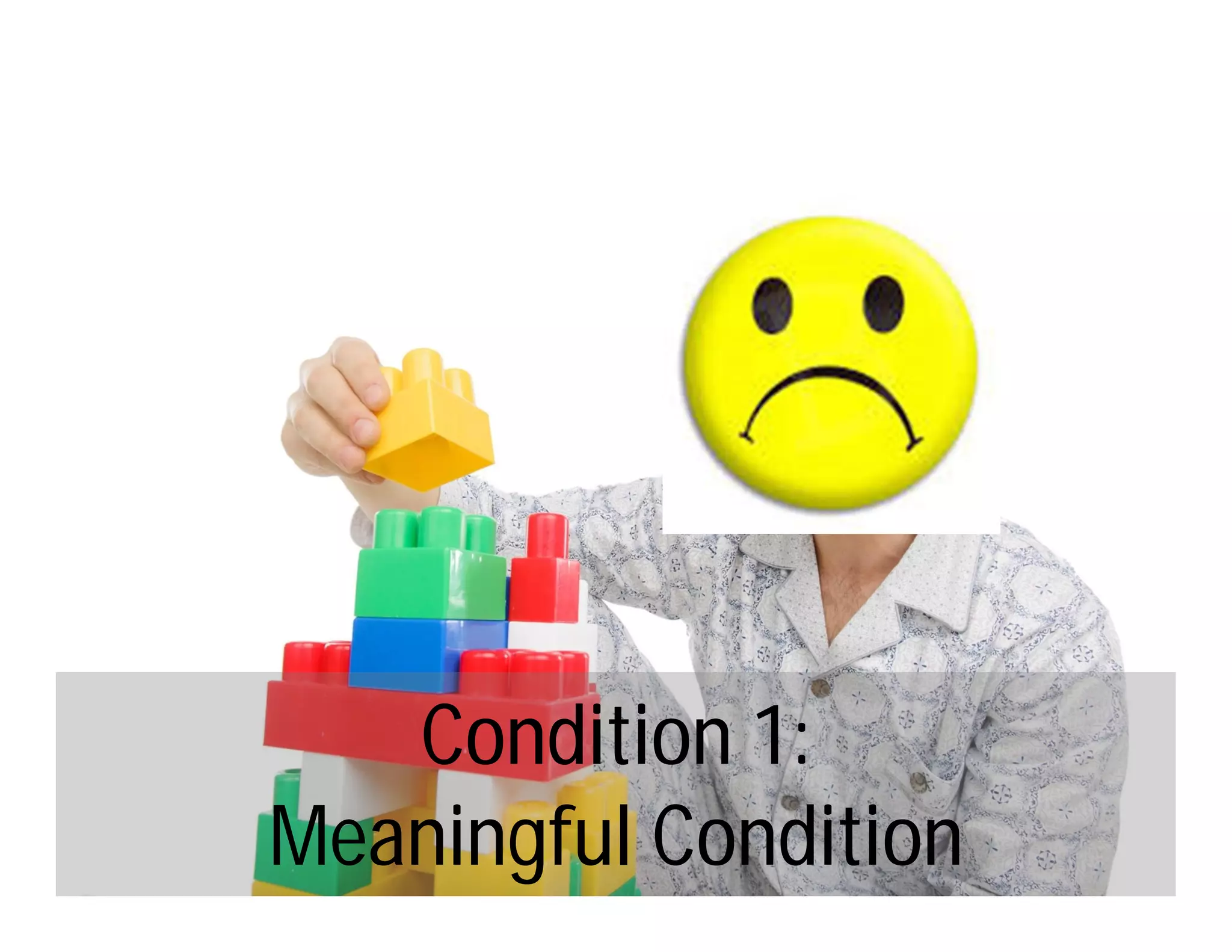 Condition 1:
Meaningful Condition
 