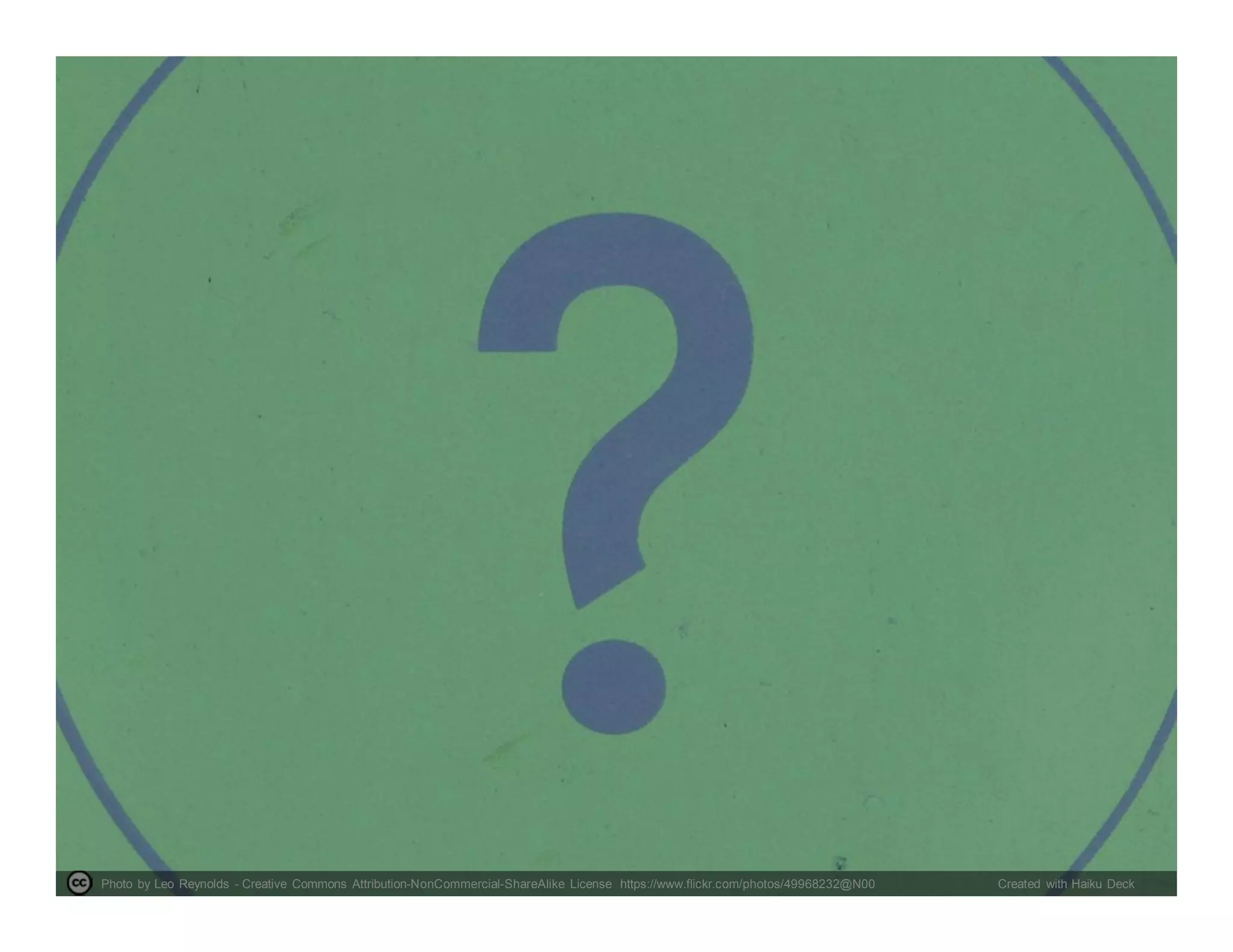 Photo by Leo Reynolds - Creative Commons Attribution-NonCommercial-ShareAlike License https://www.flickr.com/photos/49968232@N00 Created with Haiku Deck
 