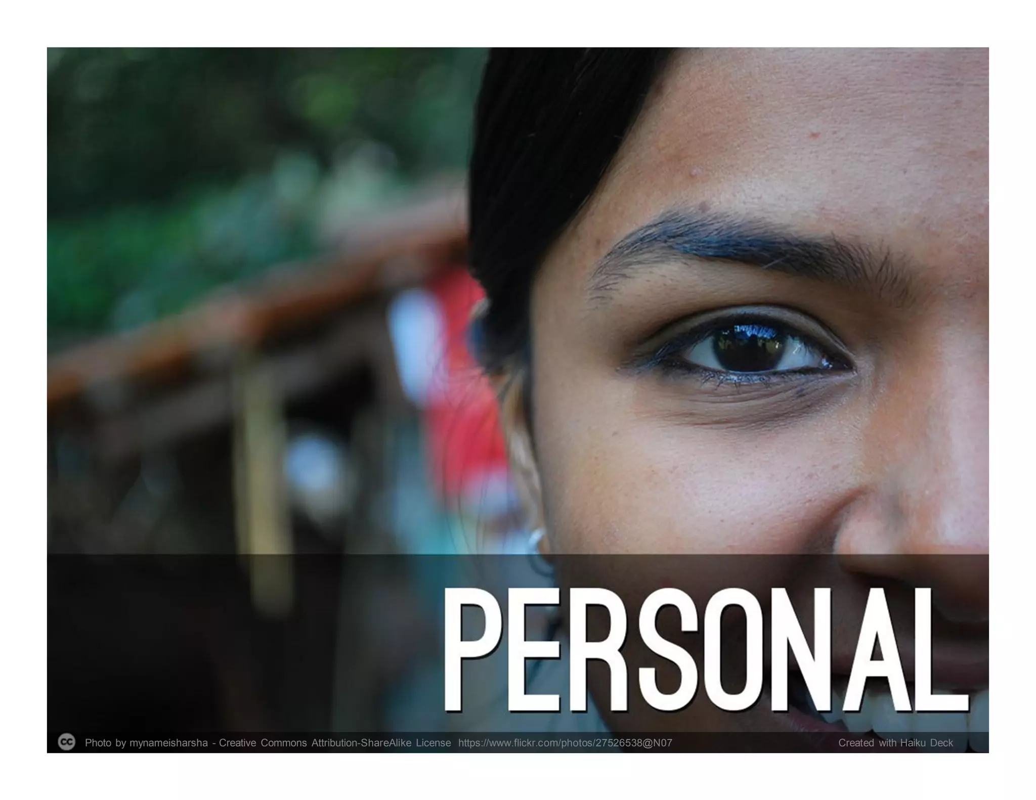 Photo by mynameisharsha - Creative Commons Attribution-ShareAlike License https://www.flickr.com/photos/27526538@N07 Created with Haiku Deck
 