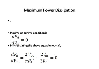 MaximumPowerDissipation
• .
• Maxima or minima condition is
• Differentiating the above equation w.r.t Vm
 