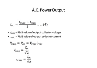 A.C.PowerOutput
• VRMS = RMS value of output collector voltage
• IRMS = RMS value of output collector current
 
