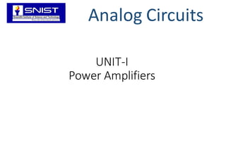 UNIT-I
Power Amplifiers
Analog Circuits
 