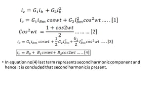 • In equation no(4) last term represents second harmoniccomponent and
hence it is concluded that second harmonicis present.
 