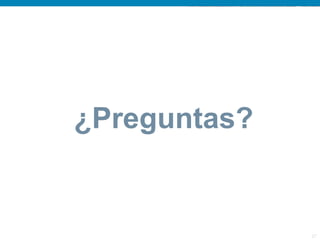 ¿Preguntas?


              27
 