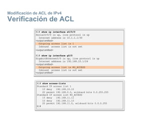 Modificación de ACL de IPv4
Verificación de ACL
 