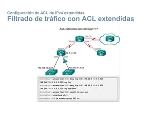 Configuración de ACL de IPv4 extendidas
Filtrado de tráfico con ACL extendidas
 