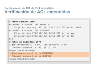 Configuración de ACL de IPv4 extendidas
Verificación de ACL extendidas
 
