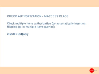 CHECK AUTHORIZATION - MACCESS CLASS

Check multiple items authorization (by automatically inserting
filtering sql in multi...