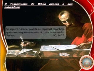 O Testemunho da Bíblia quanto a sua
autoridade
 