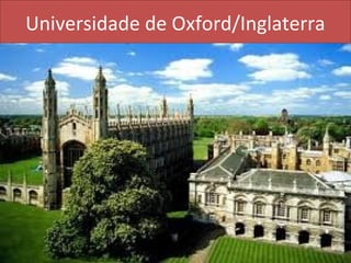 Universidade de Oxford/Inglaterra
 
