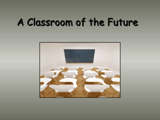 A Classroom of the Future 