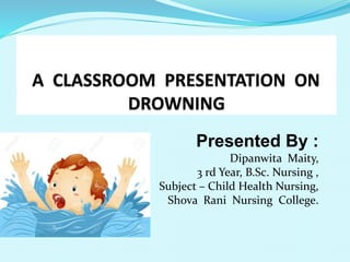 Presented By :
Dipanwita Maity,
3 rd Year, B.Sc. Nursing ,
Subject – Child Health Nursing,
Shova Rani Nursing College.
 