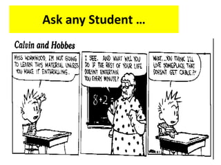 Ask any Student … 
 