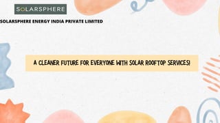 SOLARSPHERE ENERGY INDIA PRIVATE LIMITED
 