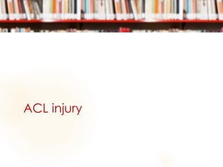 ACL injury
 