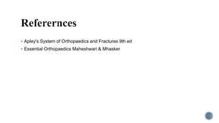  Apley's System of Orthopaedics and Fractures 9th ed
 Essential Orthopaedics Maheshwari & Mhasker
 